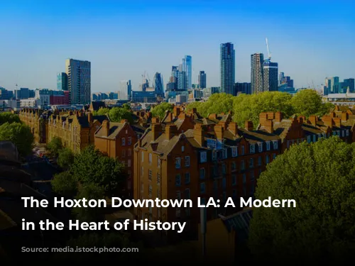 The Hoxton Downtown LA: A Modern Oasis in the Heart of History