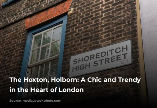 The Hoxton, Holborn: A Chic and Trendy Escape in the Heart of London