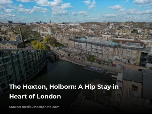 The Hoxton, Holborn: A Hip Stay in the Heart of London