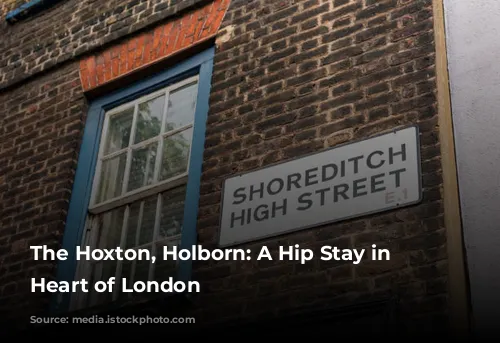 The Hoxton, Holborn: A Hip Stay in the Heart of London