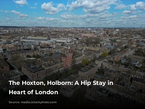 The Hoxton, Holborn: A Hip Stay in the Heart of London