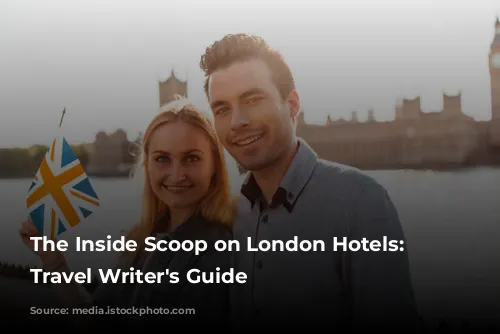 The Inside Scoop on London Hotels: A Travel Writer's Guide