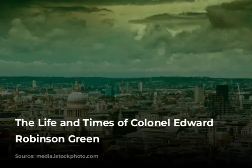 The Life and Times of Colonel Edward Howland Robinson Green