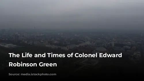 The Life and Times of Colonel Edward Howland Robinson Green