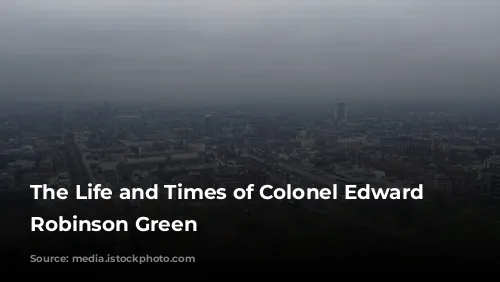 The Life and Times of Colonel Edward Howland Robinson Green