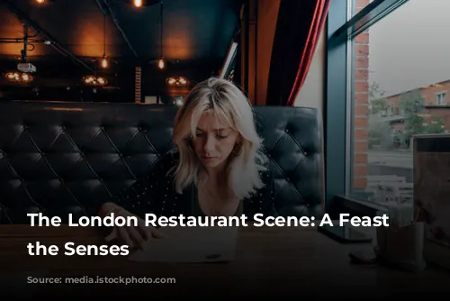 The London Restaurant Scene: A Feast for the Senses