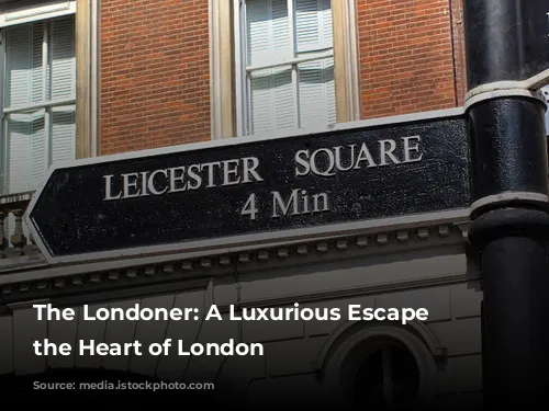 The Londoner: A Luxurious Escape in the Heart of London