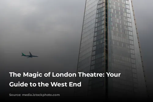 The Magic of London Theatre: Your Ultimate Guide to the West End