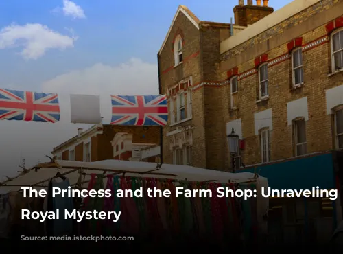 The Princess and the Farm Shop: Unraveling the Royal Mystery