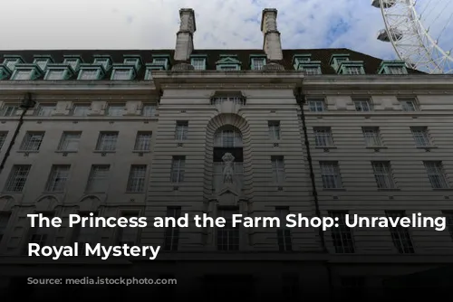 The Princess and the Farm Shop: Unraveling the Royal Mystery