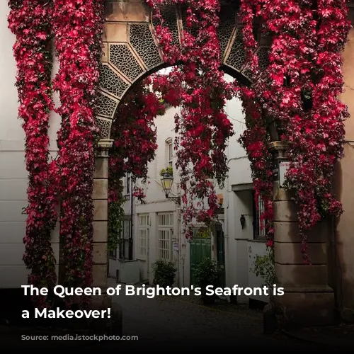 The Queen of Brighton's Seafront is Getting a Makeover!