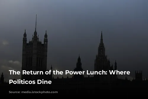 The Return of the Power Lunch: Where London’s Politicos Dine