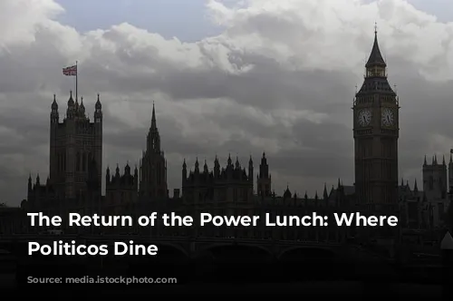 The Return of the Power Lunch: Where London’s Politicos Dine