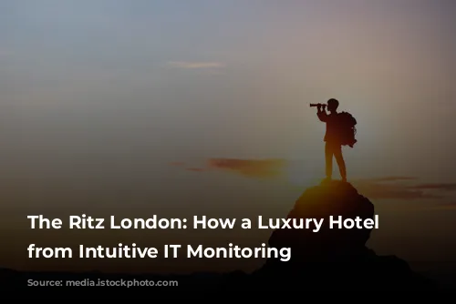 The Ritz London:  How a Luxury Hotel Benefits from Intuitive IT Monitoring