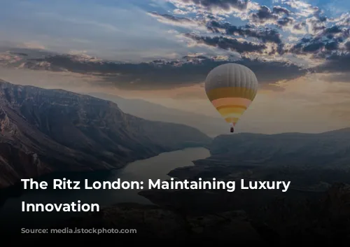 The Ritz London: Maintaining Luxury Through Innovation