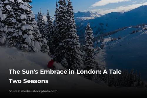 The Sun's Embrace in London: A Tale of Two Seasons