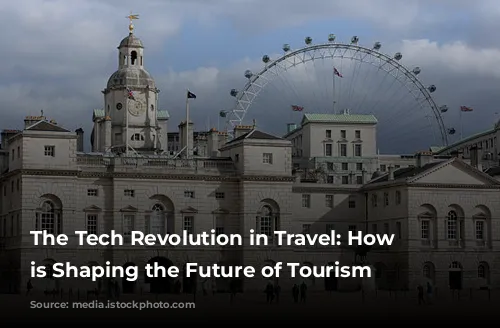 The Tech Revolution in Travel: How Technology is Shaping the Future of Tourism