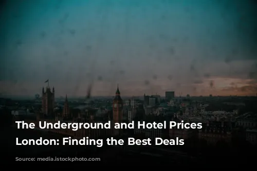 The Underground and Hotel Prices in London: Finding the Best Deals