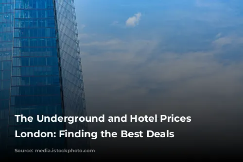 The Underground and Hotel Prices in London: Finding the Best Deals