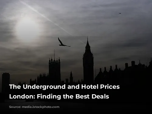 The Underground and Hotel Prices in London: Finding the Best Deals