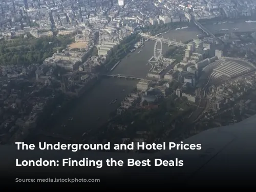 The Underground and Hotel Prices in London: Finding the Best Deals