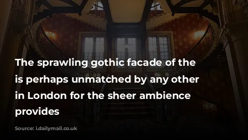 The sprawling gothic facade of the Marriot is perhaps unmatched by any other hotel in London for the sheer ambience it provides