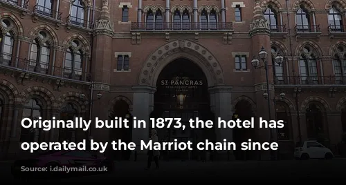 Originally built in 1873, the hotel has been operated by the Marriot chain since 2011