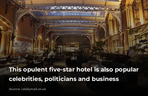 This opulent five-star hotel is also popular with celebrities, politicians and business moguls