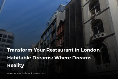 Transform Your Restaurant in London with Habitable Dreams: Where Dreams Become Reality