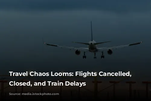 Travel Chaos Looms: Flights Cancelled, Roads Closed, and Train Delays