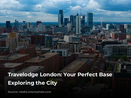 Travelodge London: Your Perfect Base for Exploring the City