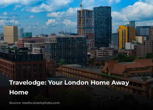 Travelodge: Your London Home Away from Home