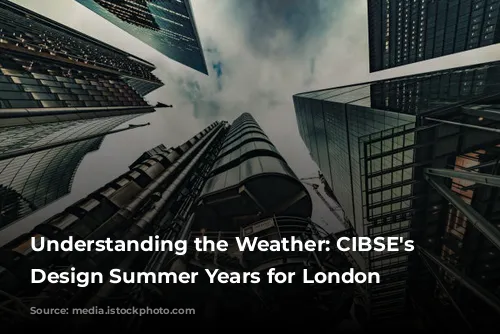 Understanding the Weather: CIBSE's New Design Summer Years for London