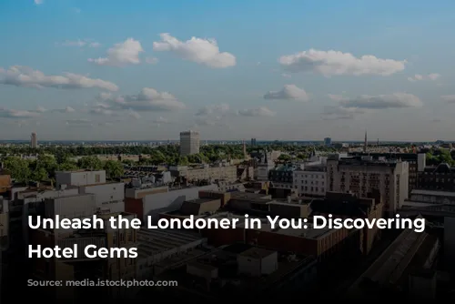 Unleash the Londoner in You: Discovering Cheap Hotel Gems