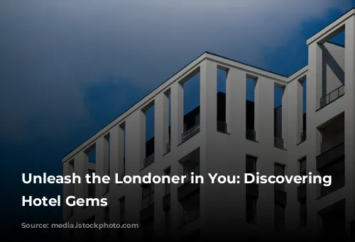 Unleash the Londoner in You: Discovering Cheap Hotel Gems