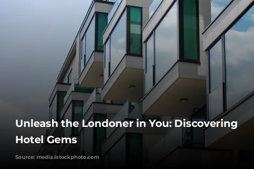 Unleash the Londoner in You: Discovering Cheap Hotel Gems