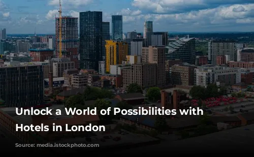 Unlock a World of Possibilities with Day Hotels in London