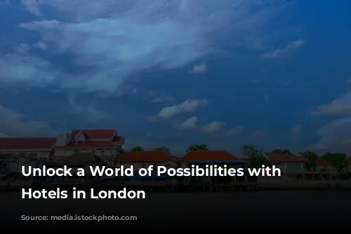 Unlock a World of Possibilities with Day Hotels in London