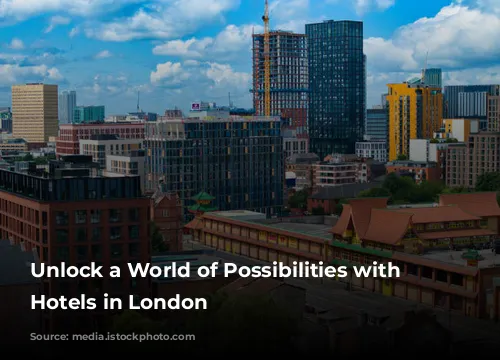 Unlock a World of Possibilities with Day Hotels in London