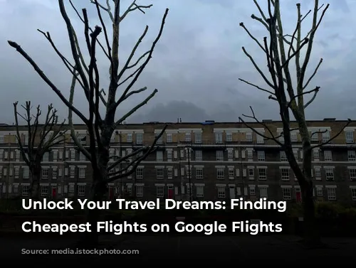 Unlock Your Travel Dreams: Finding the Cheapest Flights on Google Flights