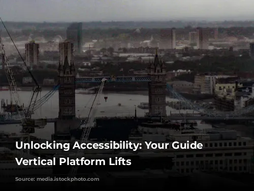 Unlocking Accessibility: Your Guide to Vertical Platform Lifts