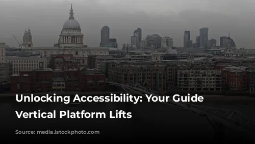 Unlocking Accessibility: Your Guide to Vertical Platform Lifts