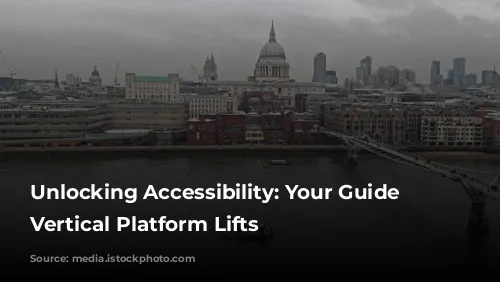 Unlocking Accessibility: Your Guide to Vertical Platform Lifts