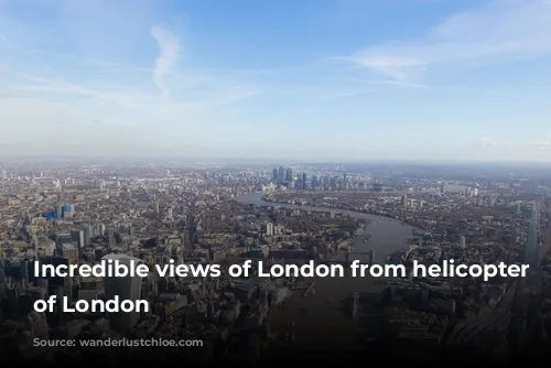 Incredible views of London from helicopter tour of London