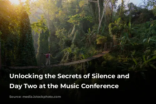 Unlocking the Secrets of Silence and Space: Day Two at the Music Conference