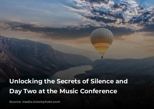 Unlocking the Secrets of Silence and Space: Day Two at the Music Conference