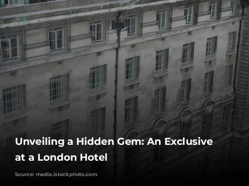 Unveiling a Hidden Gem: An Exclusive Stay at a London Hotel