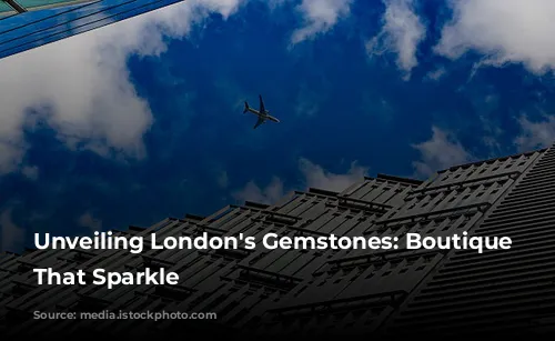 Unveiling London's Gemstones: Boutique Hotels That Sparkle