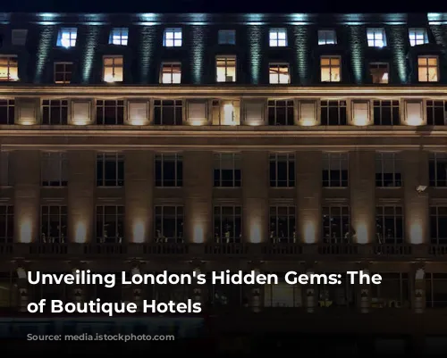 Unveiling London's Hidden Gems: The Allure of Boutique Hotels