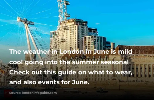 The weather in London in June is mild and cool going into the summer seasonal weather. Check out this guide on what to wear, hint and also events for June.